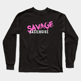 JAZZERCISE SAVAGE Long Sleeve T-Shirt